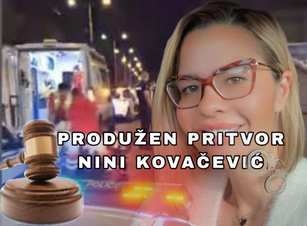 Produžen pritvor nini kovačević, nina kovačević PRODUŽEN PRITVOR NINI KOVAČEVIĆ